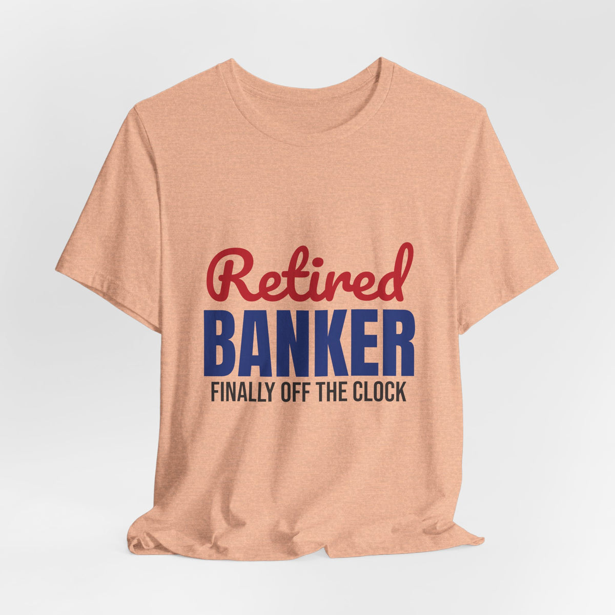 Retired Banker Finally Off the Clock Shirt, Banker Retirement T-Shirt, Retired Banker Gift