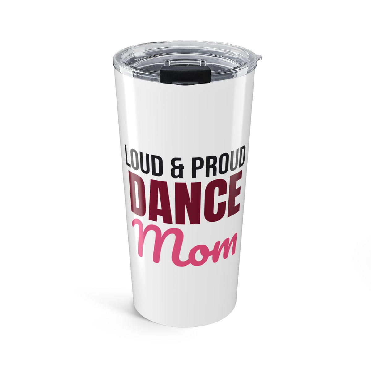 Loud and Proud Dance Mom Tumbler