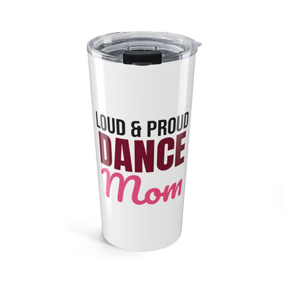 Loud and Proud Dance Mom Tumbler