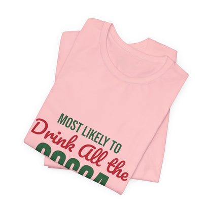 Most Likely to Drink All the Cocoa Shirt, Most Likely to Drink All the Cocoa T-Shirt, Family Christmas