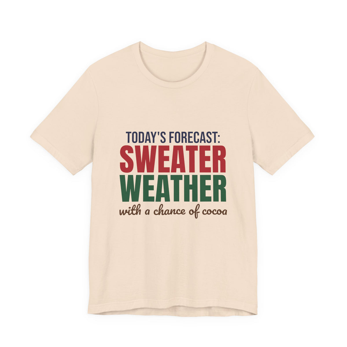 Today's Forecast Sweater Weather With a Chance of Cocoa Shirt, Sweater Weather T-Shirt, Sweater Weather Gift