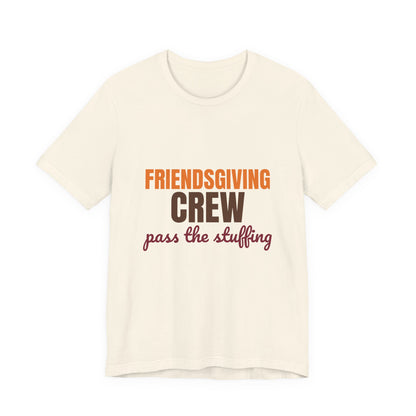 Friendsgiving Crew Pass the Stuffing Shirt, Friendsgiving Crew T-Shirt, Matching Friendsgiving Shirts