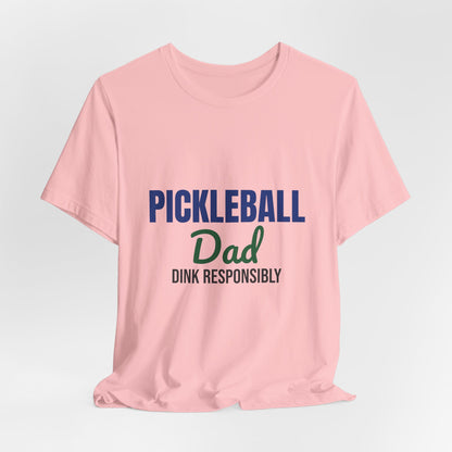 Pickleball Dad Dink Responsibly Shirt, Pickleball Dad T-Shirt, Pickleball Gift