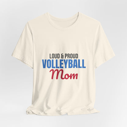 Loud and Proud Volleyball Mom Shirt, Volleyball Mom T-Shirt, Game Day Tee
