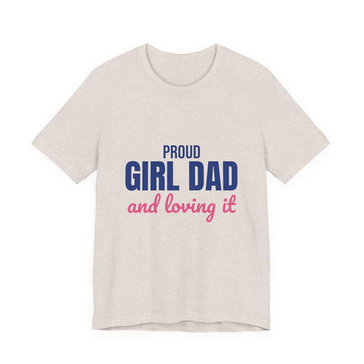 Proud Girl Dad Shirt, Dad T-Shirt, Gift for Dad from Daughter