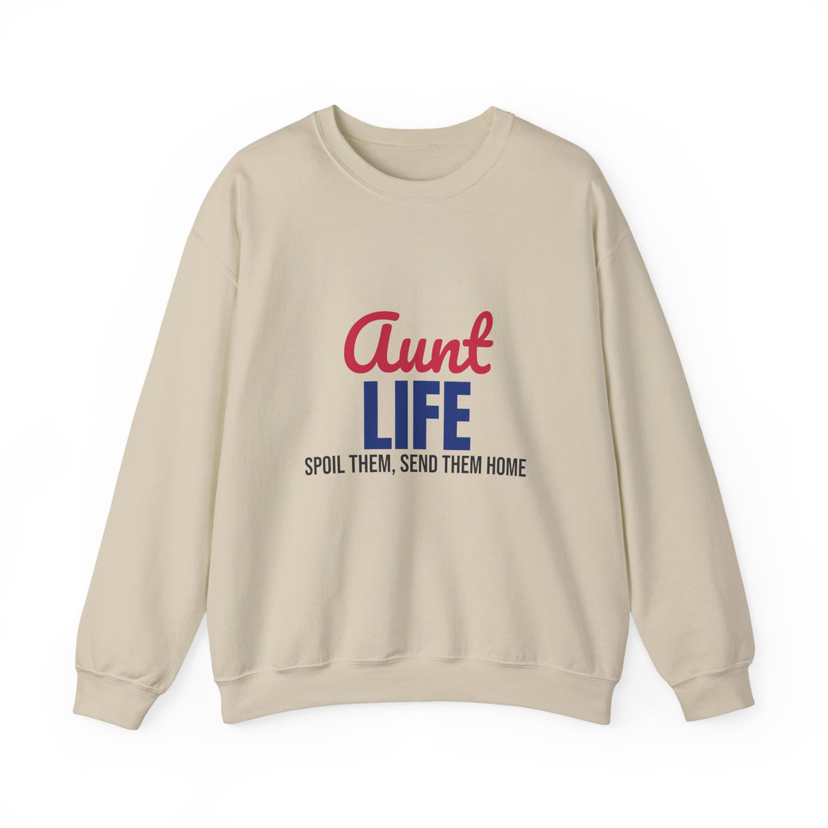 Aunt Life Spoil Them Send Them Home Sweatshirt