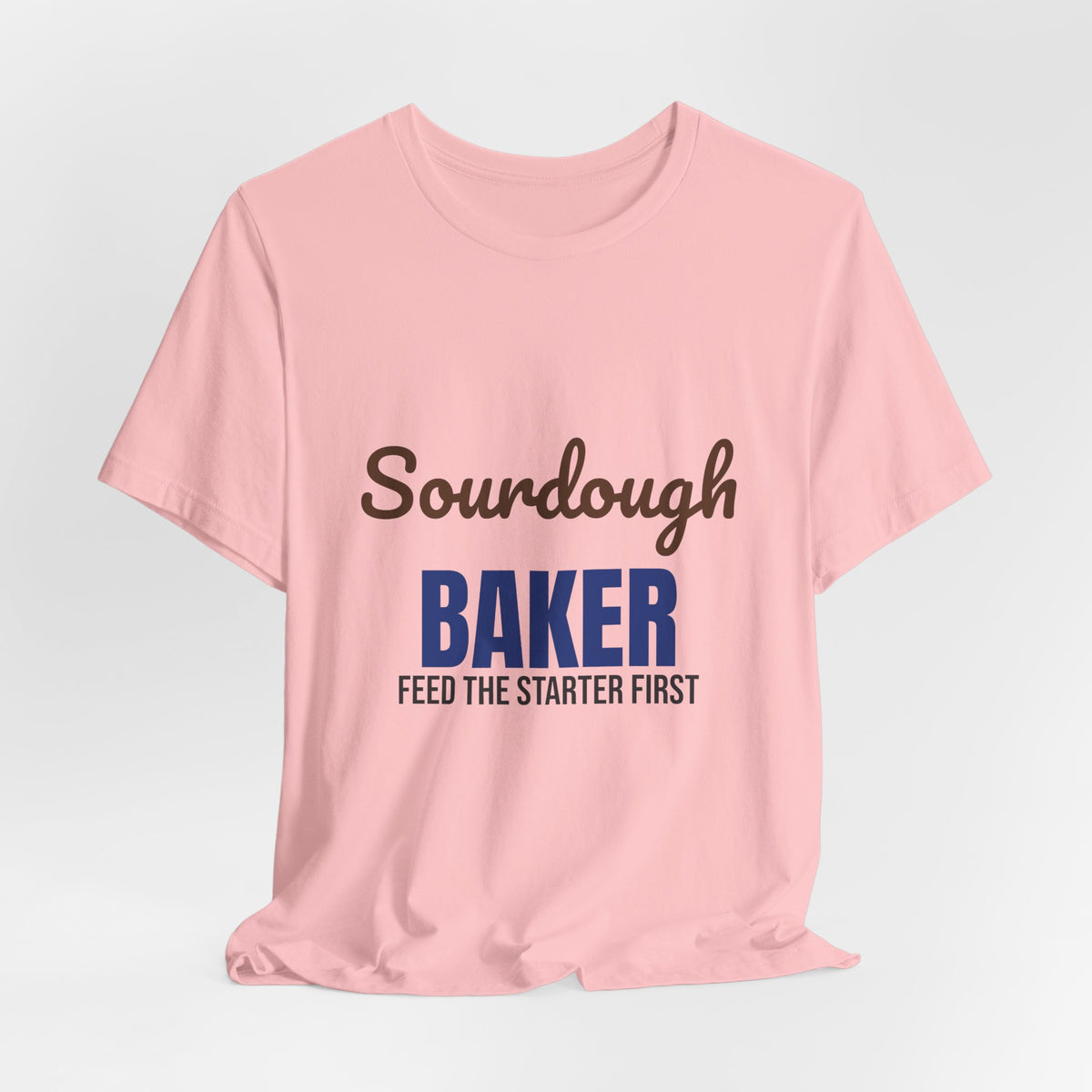 Sourdough Baker Feed the Starter First Shirt, Sourdough Baker T-Shirt, Baking Gift