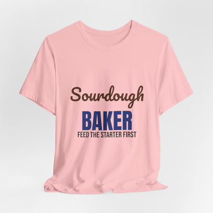 Sourdough Baker Feed the Starter First Shirt, Sourdough Baker T-Shirt, Baking Gift