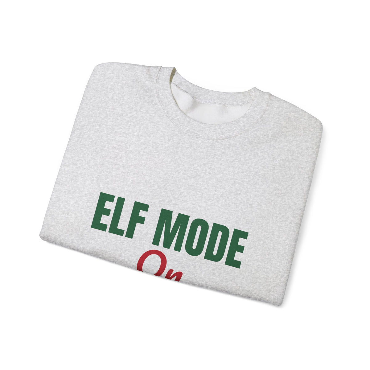 Elf Mode On Sweatshirt, Funny Elf Christmas Crewneck