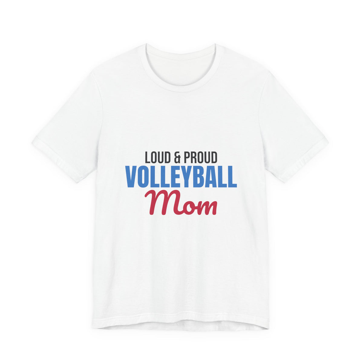 Loud and Proud Volleyball Mom Shirt