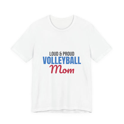 Loud and Proud Volleyball Mom Shirt