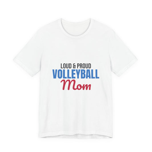 Loud and Proud Volleyball Mom Shirt