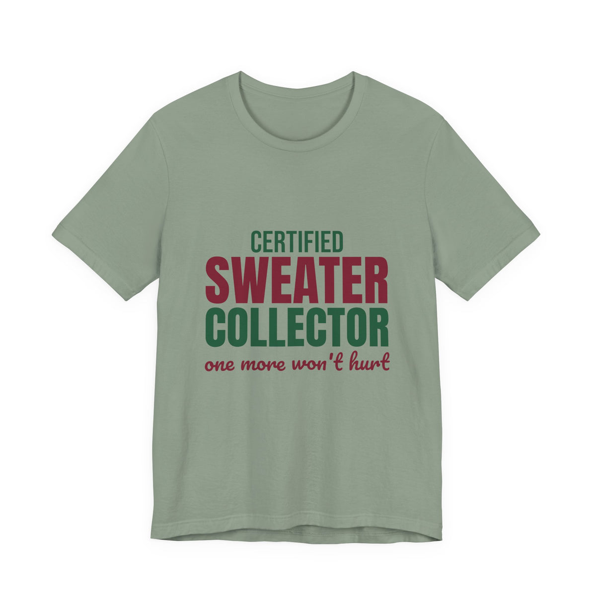 Certified Sweater Collector One More Won't Hurt Shirt, Sweater Weather T-Shirt, Sweater Weather Gift