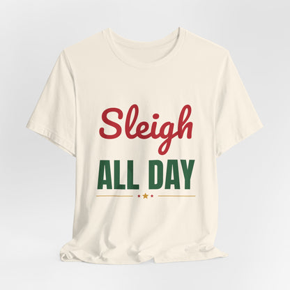 Sleigh All Day Shirt, Funny Christmas T-Shirt, Holiday Pun Tee