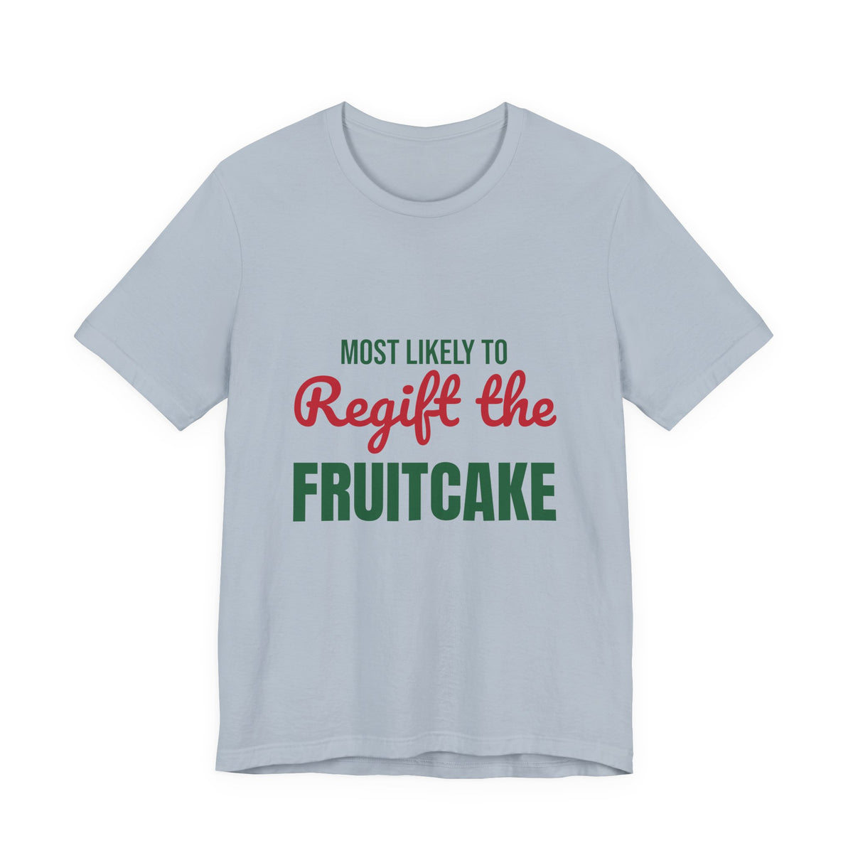 Most Likely to Regift the Fruitcake Shirt, Most Likely to Regift the Fruitcake T-Shirt, Family Christmas