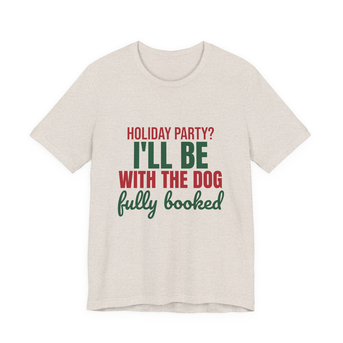 Holiday Party I'll Be With the Dog Fully Booked Shirt, Dog Lover Christmas T-Shirt, Dog Lover Christmas Gift