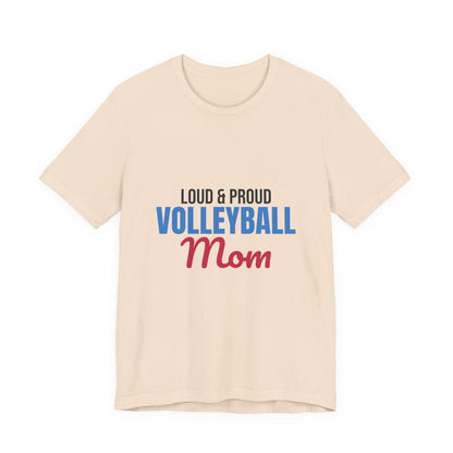 Loud and Proud Volleyball Mom Shirt