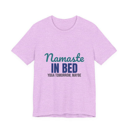 Namaste in Bed Yoga Tomorrow Maybe Shirt, Namaste in Bed Funny Yoga T-Shirt