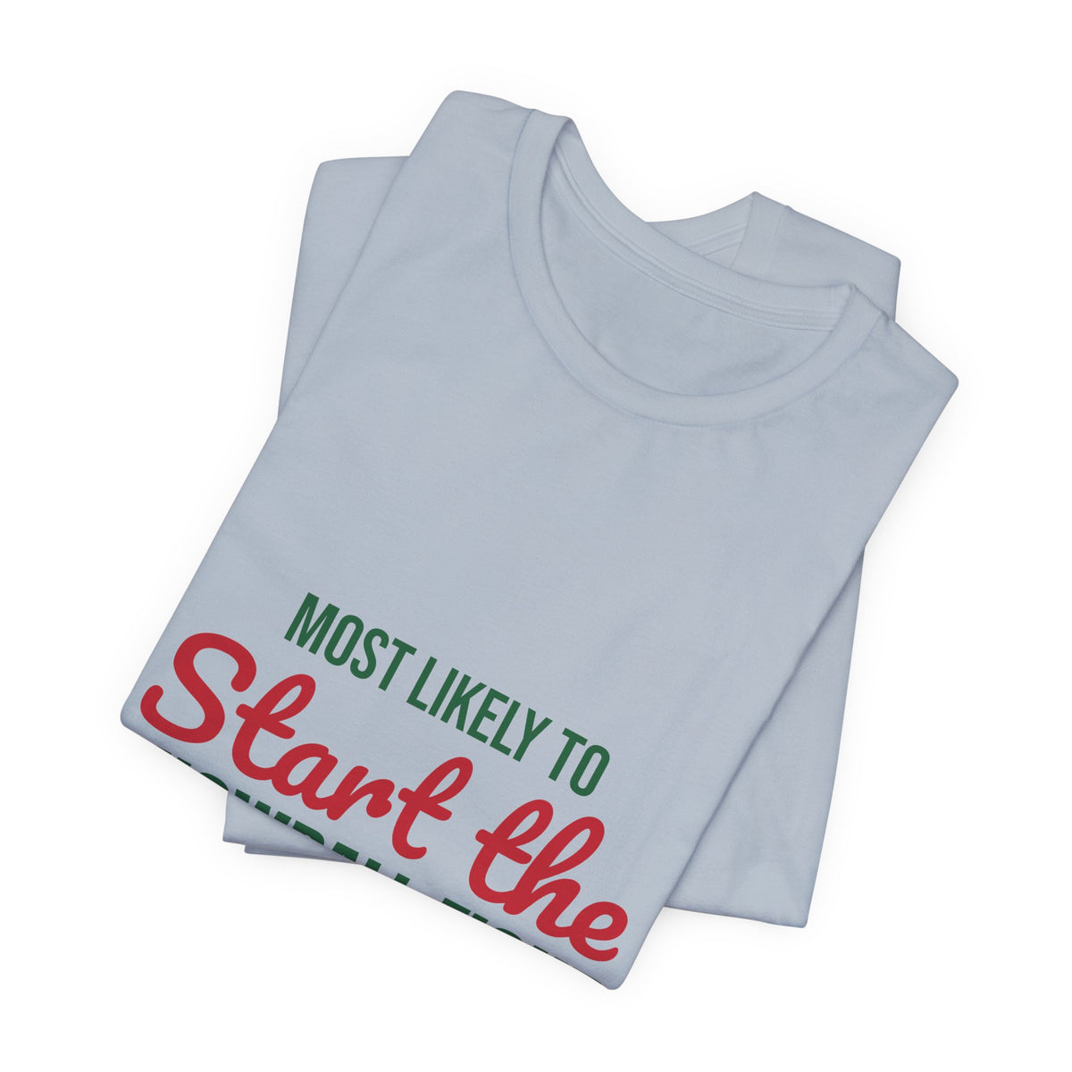 Most Likely to Start the Snowball Fight Shirt, Most Likely to Start the Snowball Fight T-Shirt, Family Christmas