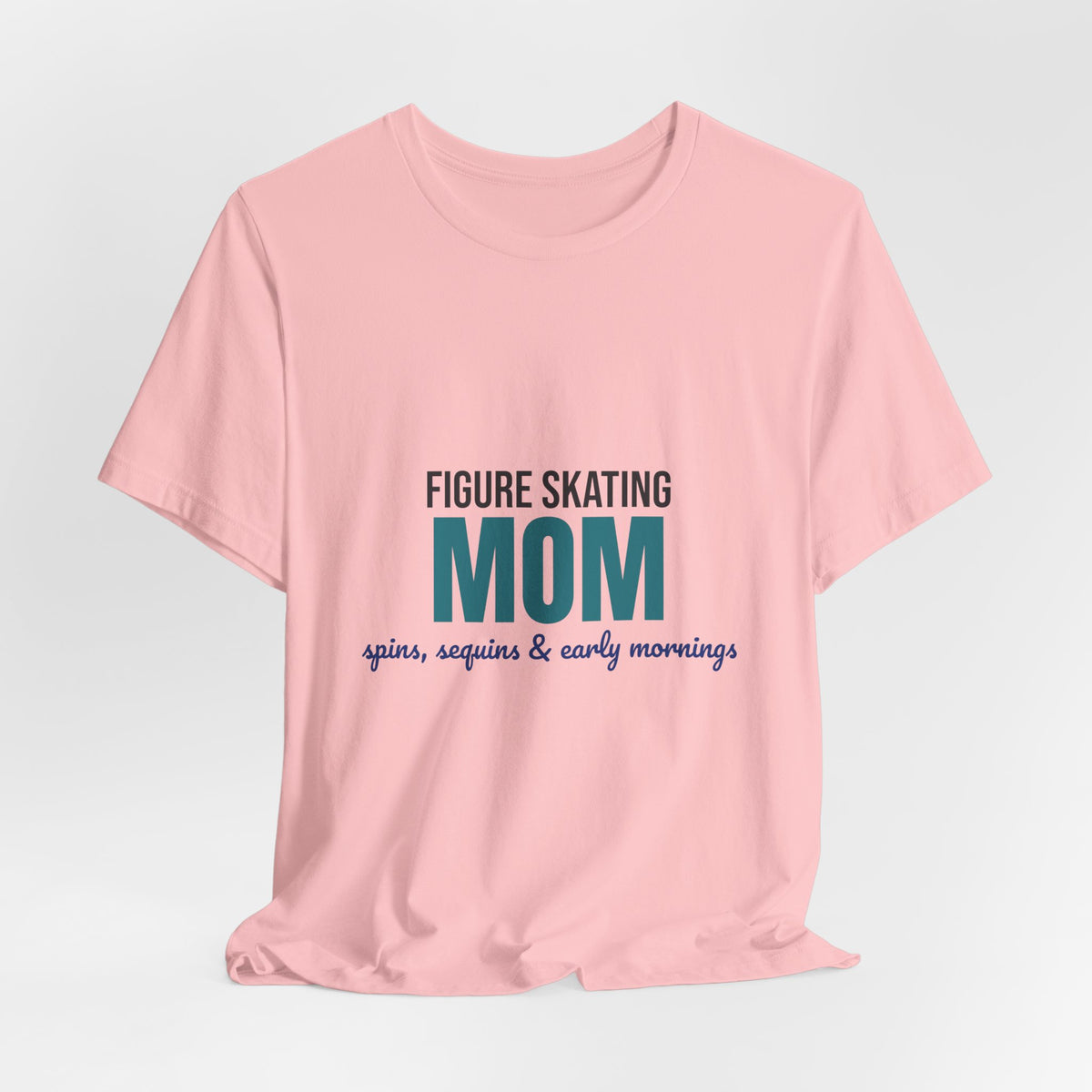 Figure Skating Mom Spins Sequins and Early Mornings Shirt, Figure Skating Mom T-Shirt, Skater Mom Gift
