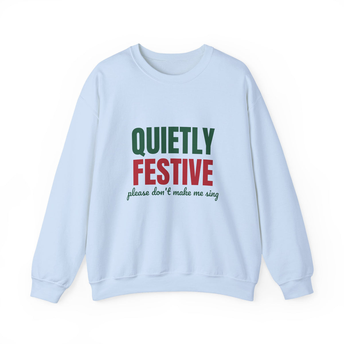Quietly Festive Please Don't Make Me Sing Sweatshirt, Funny Christmas Crewneck Sweatshirt