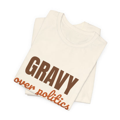 Gravy Over Politics Thanksgiving Rules Shirt, Funny Thanksgiving T-Shirt, Gravy Tee