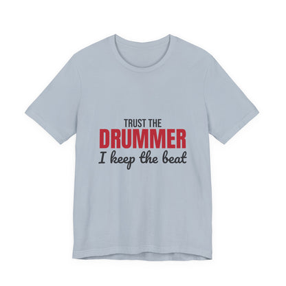Trust the Drummer I Keep the Beat Shirt, Trust the Drummer T-Shirt, Drummer Gift