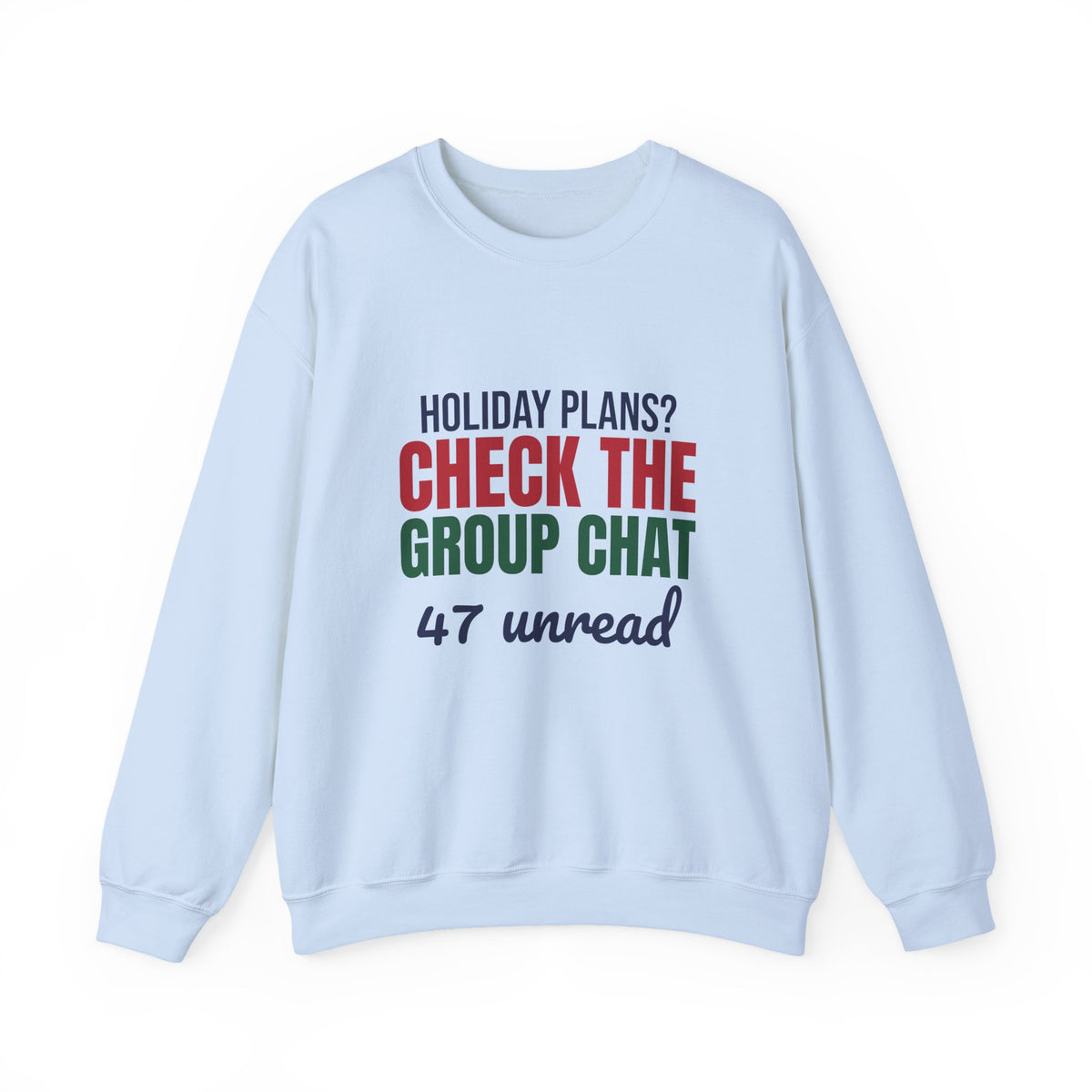 Holiday Plans Check the Group Chat 47 Unread Sweatshirt, Funny Family Holiday Crewneck Sweatshirt