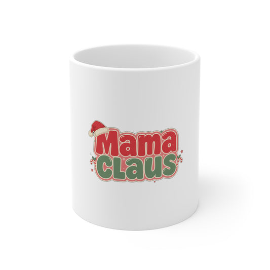 Mama Claus Mug, Christmas Coffee Mug for Mom, Holiday Gift 11oz