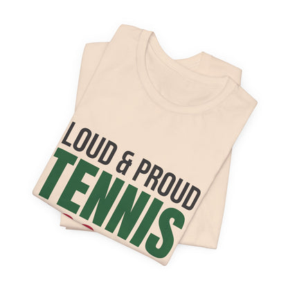 Loud and Proud Tennis Mom Shirt, Tennis Mom T-Shirt, Game Day Tee