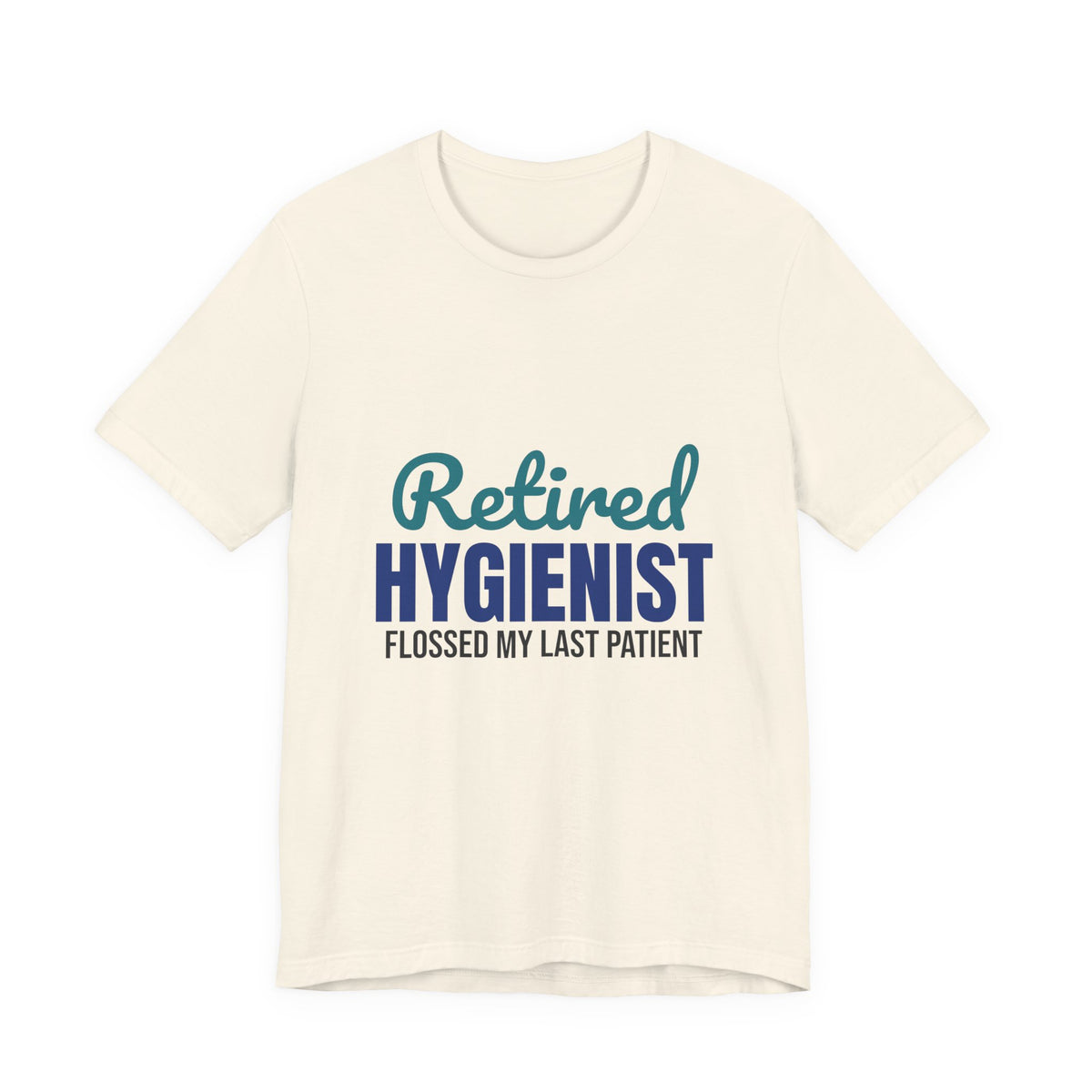 Retired Dental Hygienist Flossed My Last Patient Shirt, Dental Hygienist Retirement T-Shirt, Retired Dental Hygienist Gift