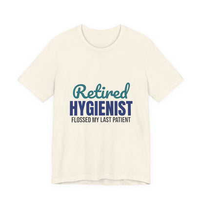 Retired Dental Hygienist Flossed My Last Patient Shirt, Dental Hygienist Retirement T-Shirt, Retired Dental Hygienist Gift