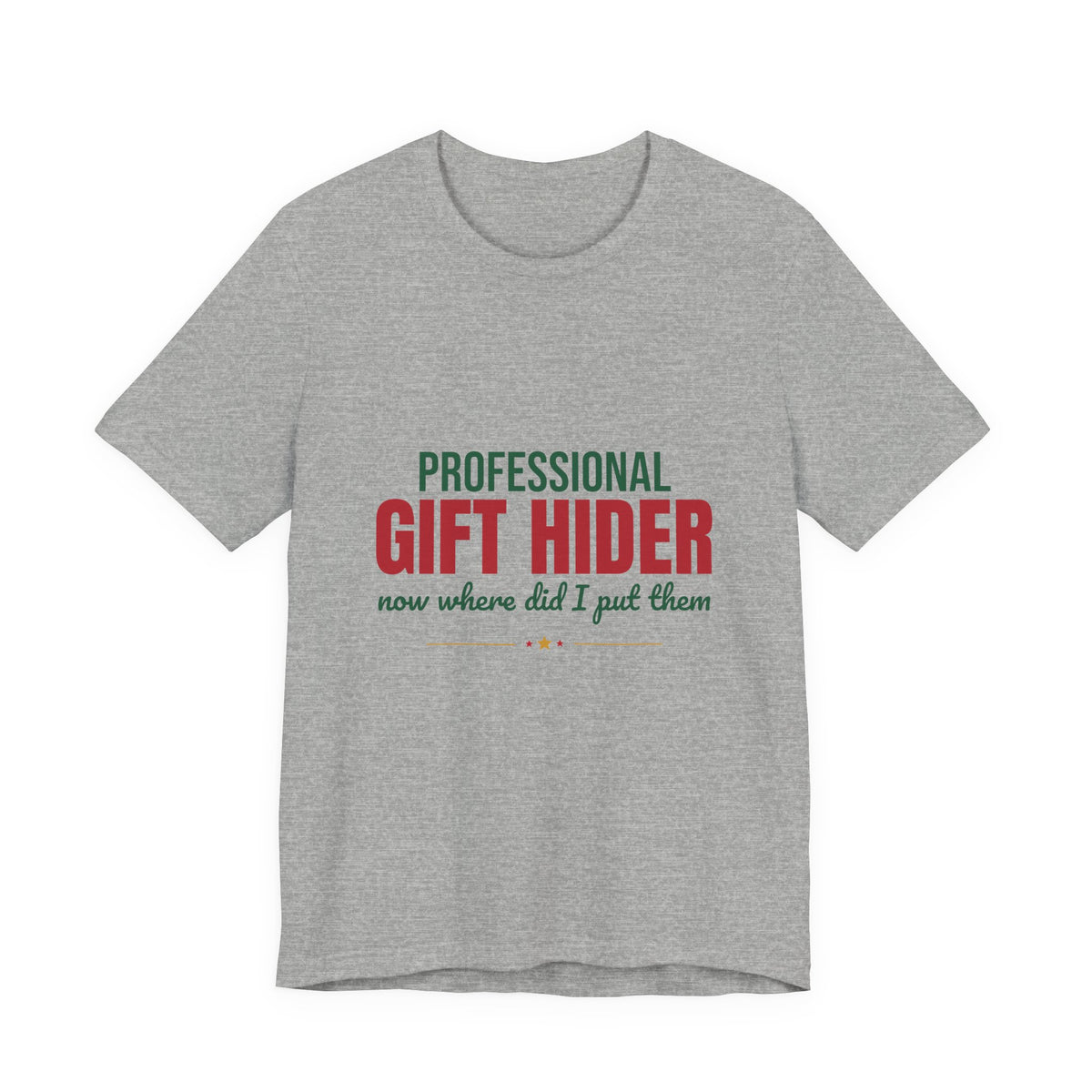 Professional Gift Hider Now Where Did I Put Them Shirt, Funny Christmas T-Shirt, Funny Christmas Gift