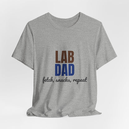 Lab Dad Fetch, Snacks, Repeat Shirt, Lab Dad T-Shirt, Lab Lover Gift
