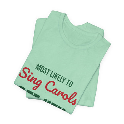 Most Likely to Sing Carols Off Key Shirt, Most Likely to Sing Carols Off Key T-Shirt, Family Christmas