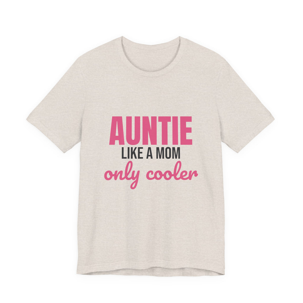 Auntie Like a Mom Only Cooler Shirt, Funny Auntie T-Shirt, Auntie Gift
