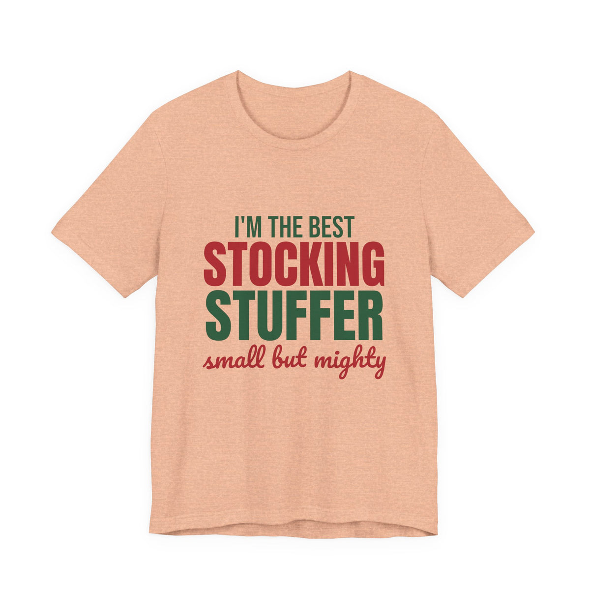 I'm the Best Stocking Stuffer Small but Mighty Shirt, Cute Christmas T-Shirt, Cute Christmas Gift