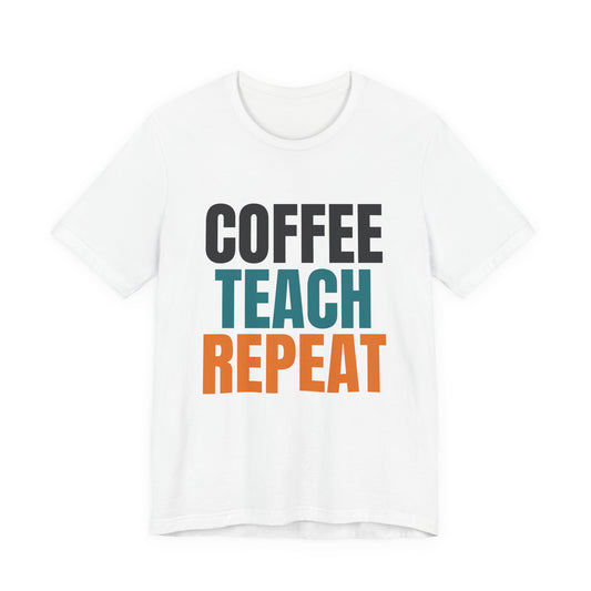 Coffee Teach Repeat Shirt