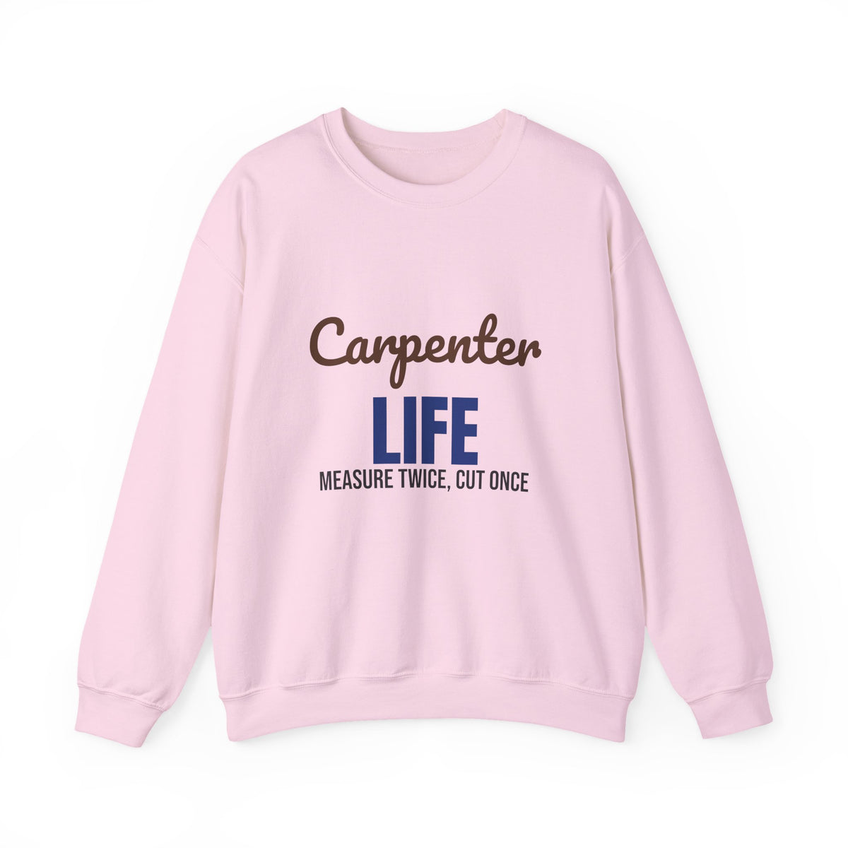 Carpenter Life Measure Twice Cut Once Sweatshirt, Carpenter Crewneck Sweatshirt