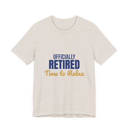 Officially Retired Time to Relax Shirt, Retirement T-Shirt, Retirement Gift