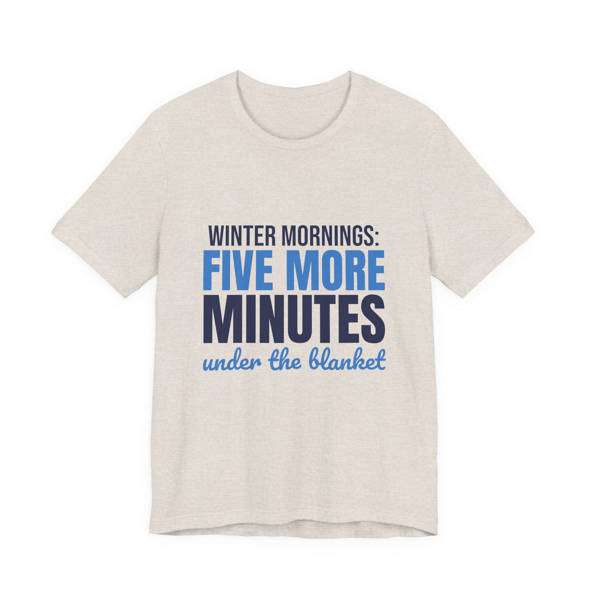 Winter Mornings Five More Minutes Under the Blanket Shirt, Funny Winter T-Shirt, Funny Winter Gift