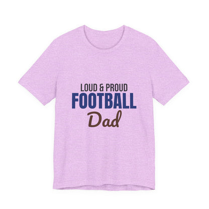 Loud and Proud Football Dad Shirt, Football Dad T-Shirt, Game Day Tee