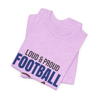 Loud and Proud Football Dad Shirt, Football Dad T-Shirt, Game Day Tee
