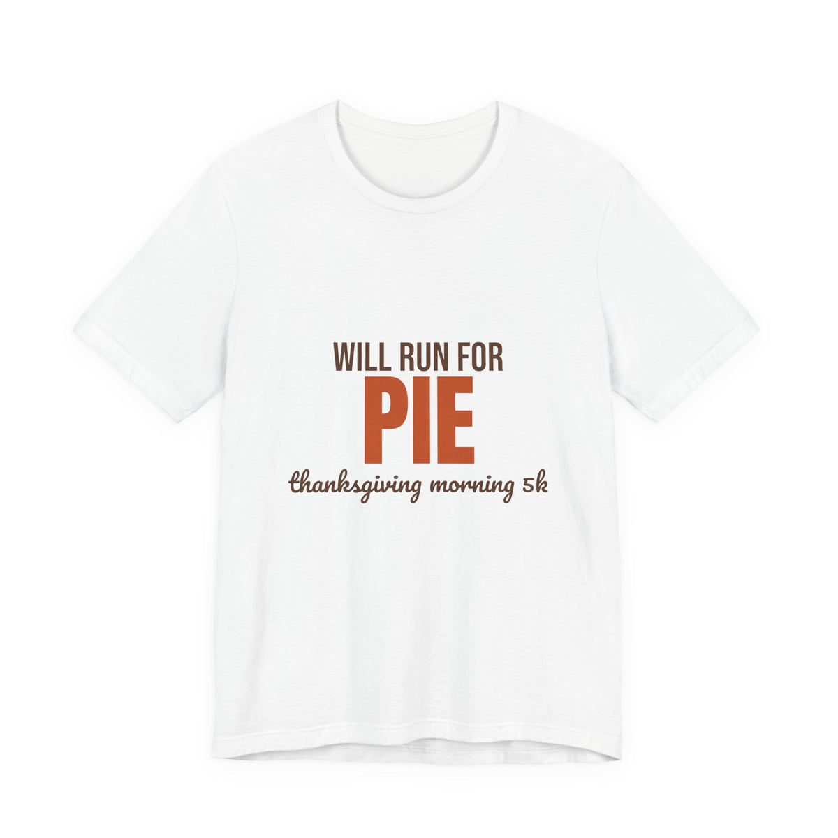 Will Run for Pie Thanksgiving Morning 5K Shirt, Thanksgiving Run T-Shirt, Thanksgiving Run Gift