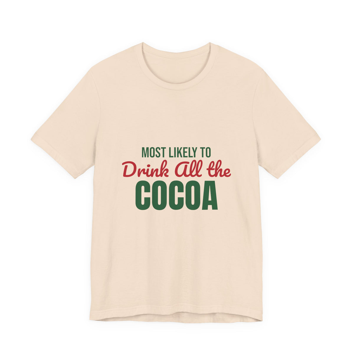 Most Likely to Drink All the Cocoa Shirt, Most Likely to Drink All the Cocoa T-Shirt, Family Christmas