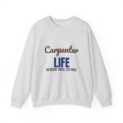 Carpenter Life Measure Twice Cut Once Sweatshirt