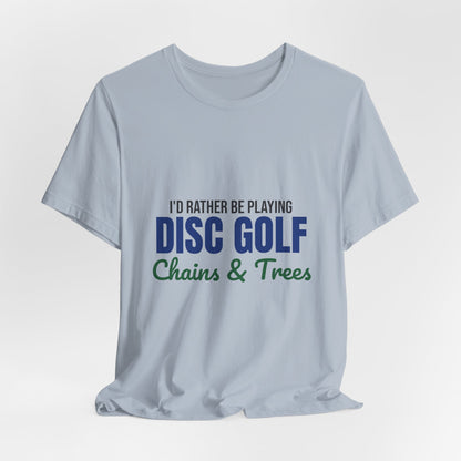 Rather Be Playing Disc Golf Chains and Trees Shirt, Disc Golf T-Shirt, Disc Golfer Gift