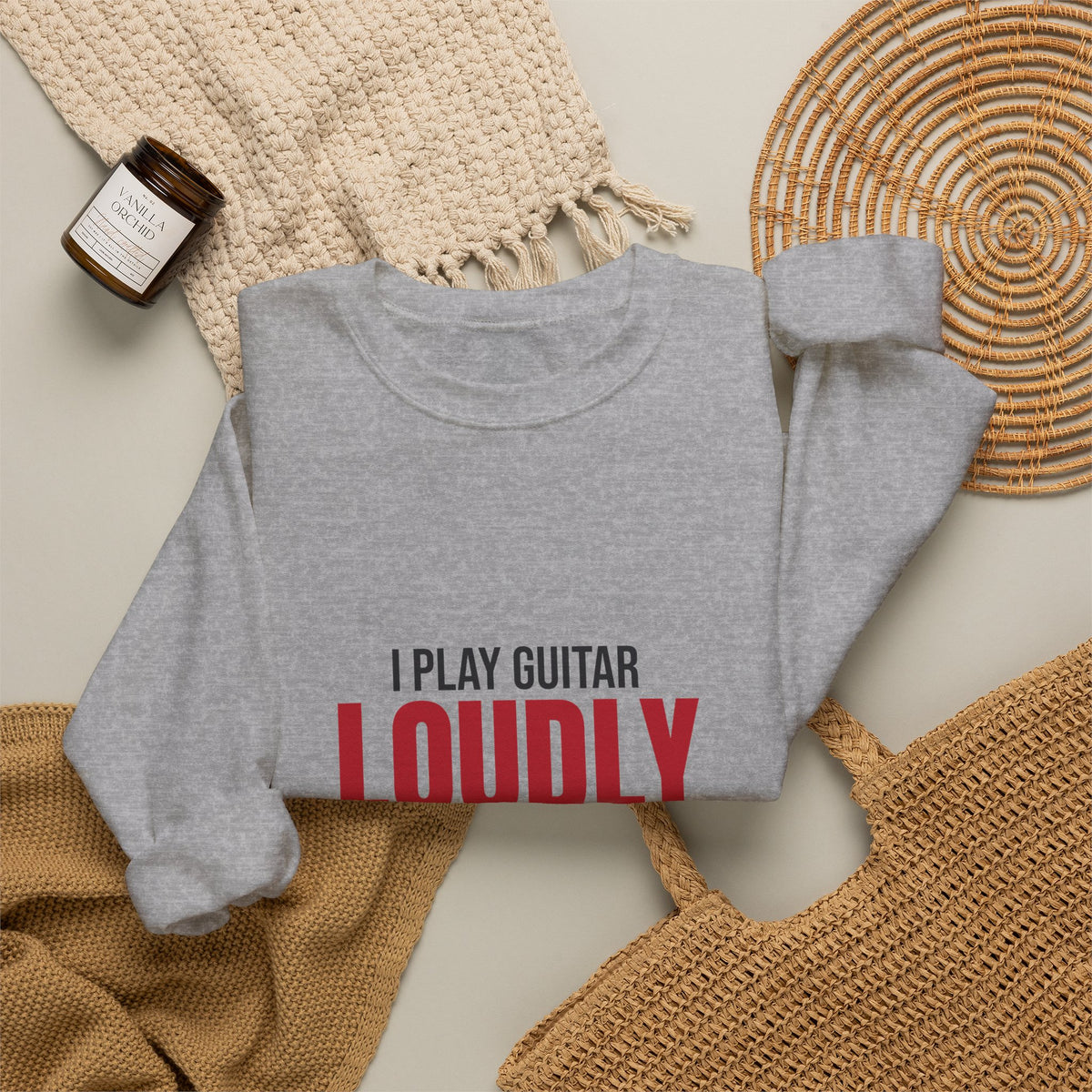 I Play Guitar Loudly Not Always Well Sweatshirt, Guitar Player Crewneck Sweatshirt