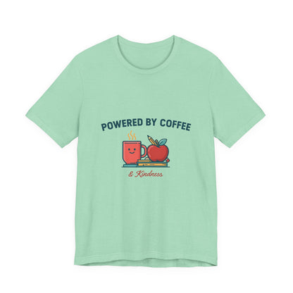 Powered by Coffee and Kindness Shirt, Teacher T-Shirt, Teacher Appreciation Gift