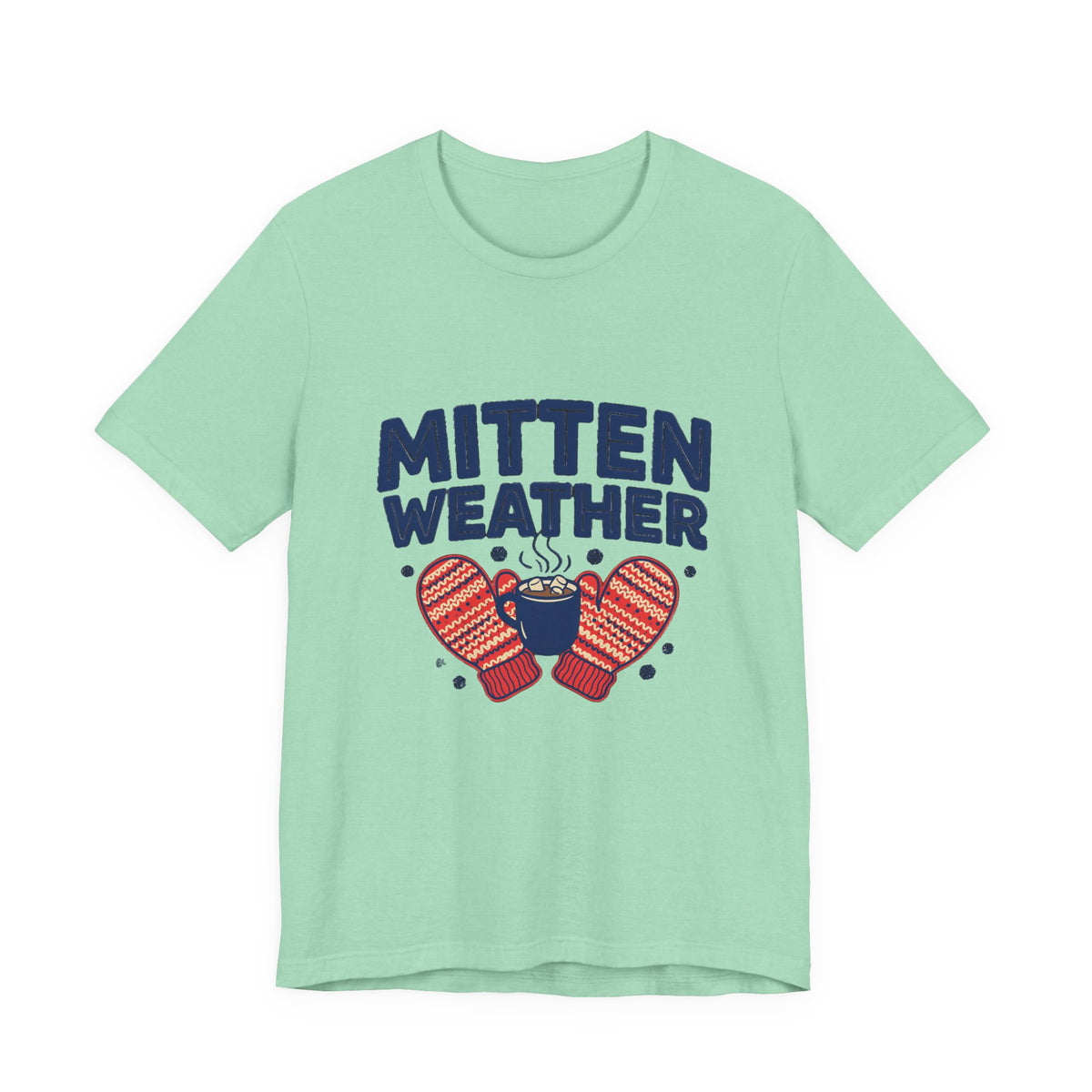Mitten Weather Hot Cocoa Shirt, Mitten Weather T-Shirt, Cozy Winter Tee